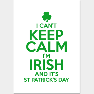 I Can't Keep Calm I'm Irish Funny St. Patricks Day Posters and Art